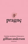 Pragnę. Nadesłane anonimowo. Zebrane przez Gillian Anderson Gillian Anderson