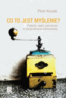 Co to jest myślenie - Piotr Kozak