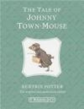 The Tale of Johnny Town-Mouse Beatrix Potter