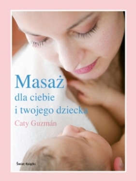 Masaż dla ciebie i twojego dziecka - Caty Guzman