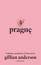 Pragnę. Nadesłane anonimowo. Zebrane przez Gillian Anderson - Gillian Anderson