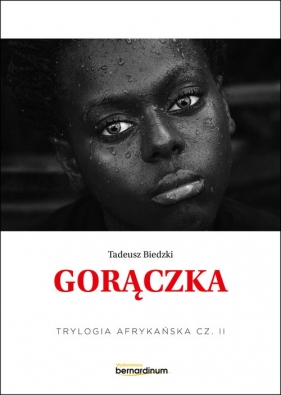 Gorączka. Trylogia Afrykańska część 2 - Tadeusz Biedzki