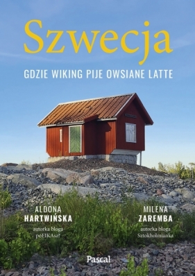 Szwecja. Gdzie wiking pije owsiane latte - Hartwińska Aldona, Zaremba Milena