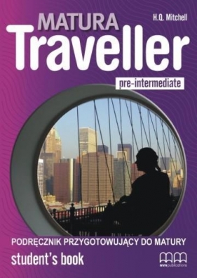 Matura Traveller Pre-Intermediate LO Podręcznik. Język angielski - H. Q. Mitchell