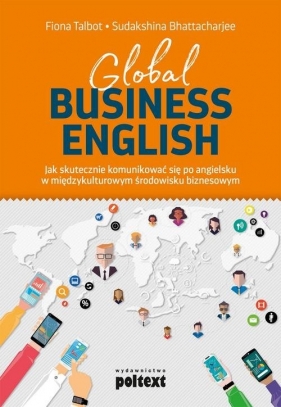 Global Business English - Talbot Fiona, Bhattacharjee Sudakshina