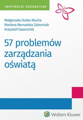 57 problemów zarządzania oświatą - Dutka-Mucha Małgorzata, Gawroński Krzysztof, Zaborniak Marlena
