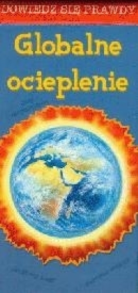 Globalne ocieplenie. Dowiedz się prawdy - Farrington Karen