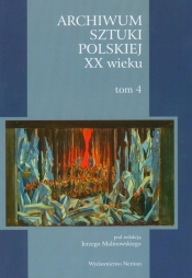 Archiwum Sztuki Polskiej XX wieku Tom 4 - Korzus Mirella
