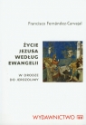 Życie Jezusa według Ewangelii W drodze do Jerozolimy Fernandez-Carvajal Francisco