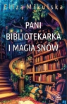 Pani bibliotekarka i magia snów Eliza Mikulska