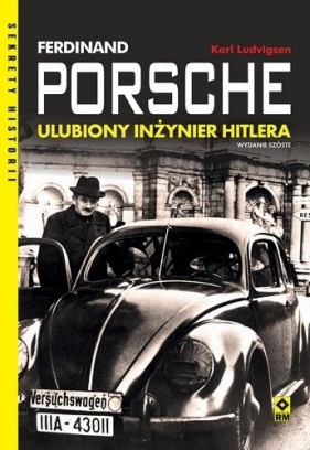 Ferdinand Porsche. Ulubiony inżynier Hitlera - Karl Ludvigsen