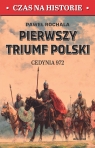 Pierwszy triumf Polski. Cedynia 972 Paweł Rochala