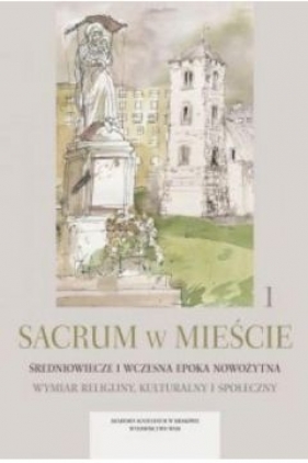 Sacrum w mieście T. 1 - Opracowanie zbiorowe