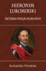 Hieronim Lubomirski Hetman Wielki Koronny  Piwarski Kazimierz