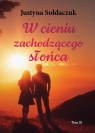 <img src='https://webimage.pl/pics/875/4/d9788381664875.jpg' width='357' height='500'> W cieniu zachodzącego słońca Justyna Sołdaczuk
