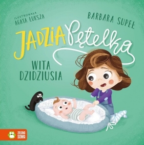 Jadzia Pętelka wita dzidziusia - Barbara Supeł