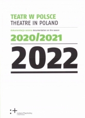 Teatr w Polsce 2022. Dokumentacja sezonu 2020/2021 - praca zbiorowa