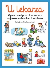 U lekarza. Opieka medyczna i procedury wyjaśnione dzieciom i rodzicom (Uszkodzona okładka) - Opracowanie zbiorowe