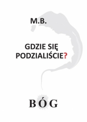 Gdzie się podzialiście? BÓG