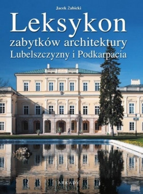 Leksykon zabytków architektury Lubelszczyzny i Podkarpacia - Żabicki Jan