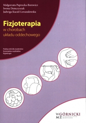 Fizjoterapia w chorobach układu oddechowego - Paprocka-Borowicz Małgorzata, Demczyszak Iwona, Kuciel-Lewandowska Jadwiga