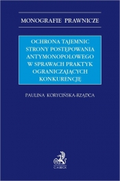 Ochrona tajemnic strony postępowania antymonopolowego w sprawach praktyk ograniczających konkurencję
