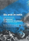 Sic erat in votis 2 Studia i szkice ofiarowane Profesorowi Zbigniewowi Anusikowi w sześćdziesiątą