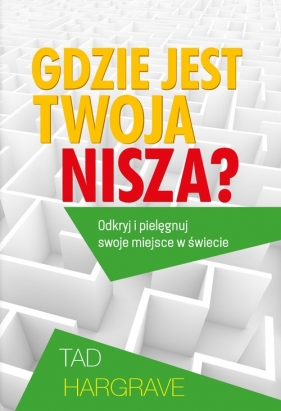 Gdzie jest twoja nisza? - Tad Hargrave
