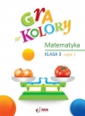 Gra w kolory SP 3 Matematyka cz.1 Beata Sokołowska