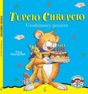 Tupcio Chrupcio Urodzinowy prezent - Eliza Piotrowska