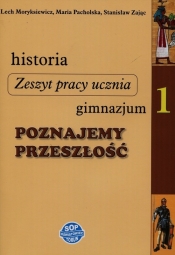 Historia Poznajemy przeszłość 1 Zeszyt pracy ucznia
