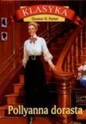 Pollyanna dorasta - Porter Eleanor H.
