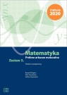 Matematyka Próbne arkusze maturalne Zestaw 5 Poziom rozszerzony Ryszard Pagacz, Piotr Gumienny, Adrian Karpowicz