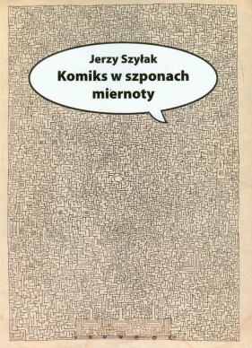 Komiks w szponach miernoty - Szyłak Jerzy