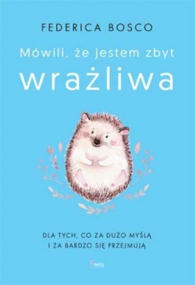 Mówili, że jestem zbyt wrażliwa - Federica Bosco