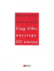 Ciąg Fibonacciego. 111 wierszy - Jaworski Krzysztof