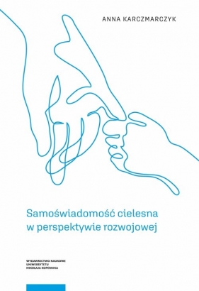 Samoświadomość cielesna w perspektywie rozwojowej - Anna Karczmarczyk