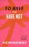 To Have and Have Not Ernest Hemingway