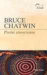 Pieśni stworzenia  Chatwin Bruce
