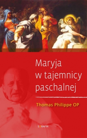 Maryja w tajemnicy paschalnej - Thomas Philippe