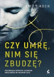 Czy umrę nim się zbudzę?