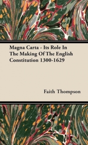 Magna Carta - Its Role in the Making of the English Constitution 1300-1629