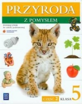 Przyroda z pomysłem 5 podręcznik część 2 - Depczyk Urszula, Sienkiewicz Bożena, Binkiewicz Halina<br />