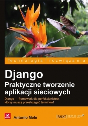 Django Praktyczne tworzenie aplikacji sieciowych - Antonio Mele