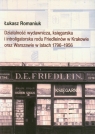 Działalność wydawnicza, księgarska i introligatorska rodu Friedleinów w Romaniuk Łukasz