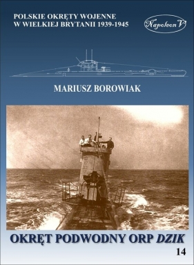 Okręt podwodny ORP Dzik - Borowiak Mariusz