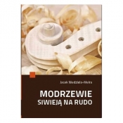 Modrzewie siwieją na rudo - Jacek Niedziela-Meira