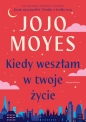 Kiedy weszłam w twoje życie - Jojo Moyes