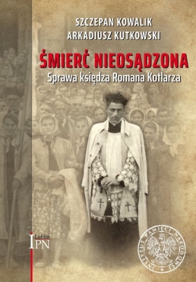 Śmierć nieosądzona - Szczepan Kowalik, Arkadiusz Kutkowski