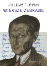 Wiersze zebrane. Julian Tuwim Julian Tuwim